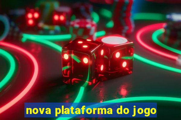 nova plataforma do jogo